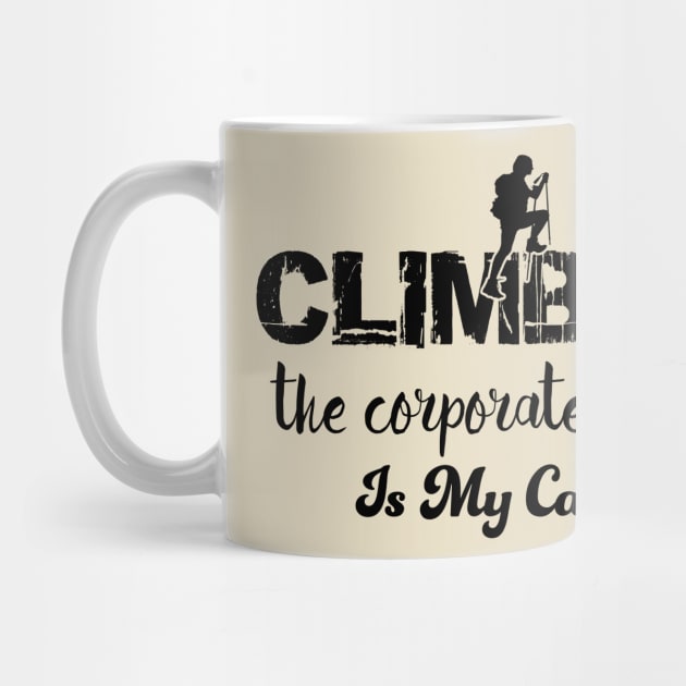 Climbing the corporate ladder is my cardio by Alema Art